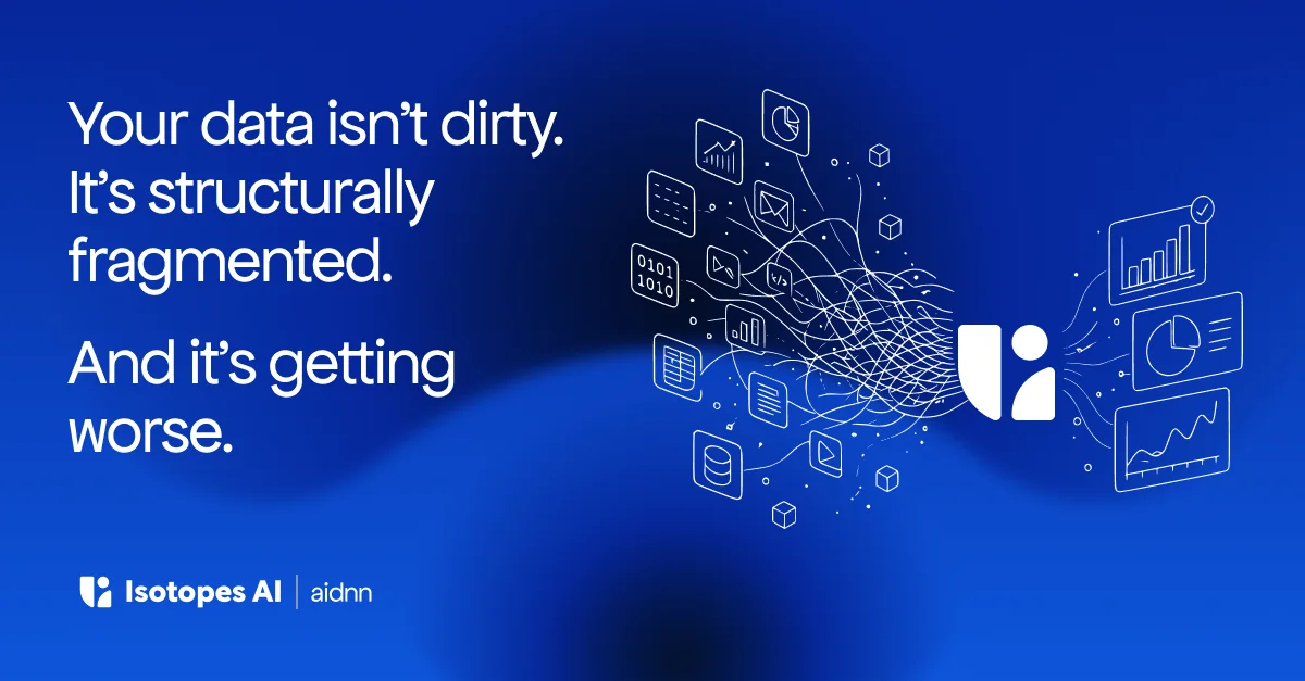Your Data Isn't Dirty. It's Structurally Fragmented. And It's Getting Worse.